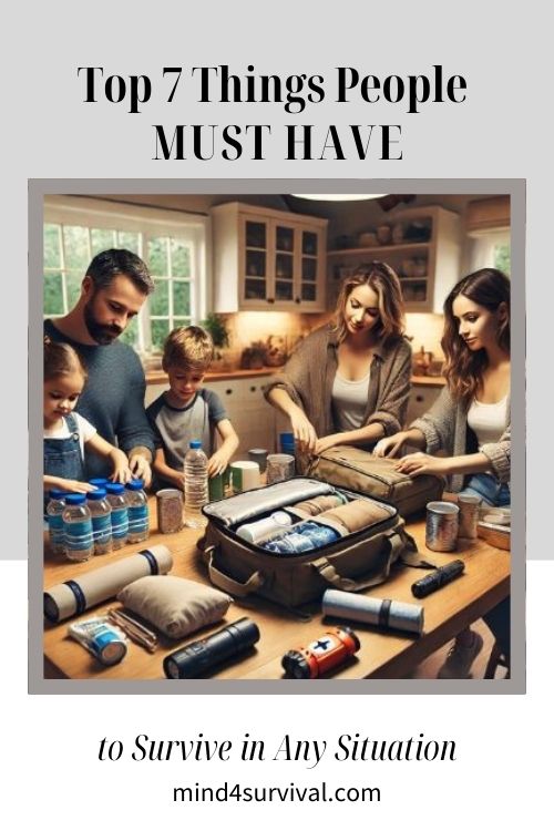 Top 7 Things People Must Have to Survive in Any Situation