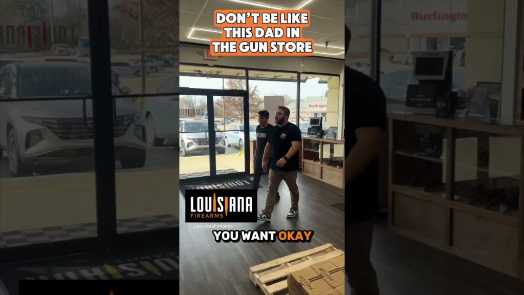 Don’t be like this dad at a gunstore!!!