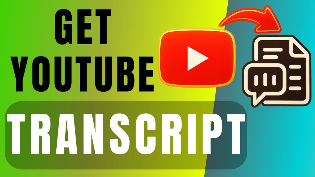 How To Get A Transcript Of Any YouTube Video