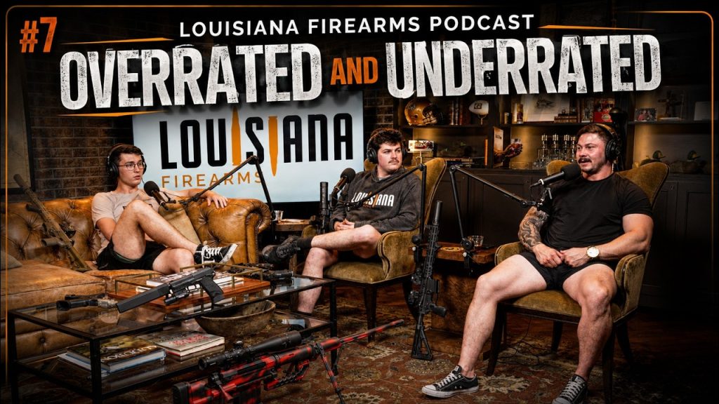 The Louisiana Firearms Podcast | Episode 7 | Overrated vs. Underrated